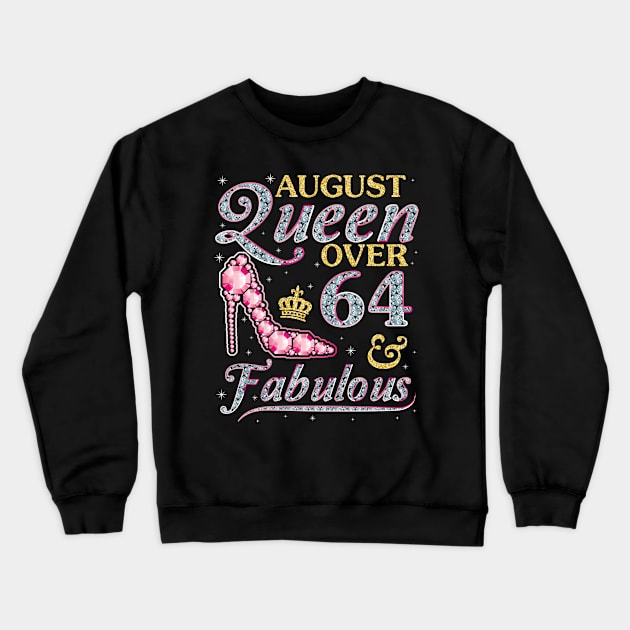 August Queen Over 64 Years Old And Fabulous Born In 1956 Happy Birthday To Me You Nana Mom Daughter Crewneck Sweatshirt by DainaMotteut